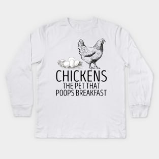 chickens the pet that poops breakfast Kids Long Sleeve T-Shirt